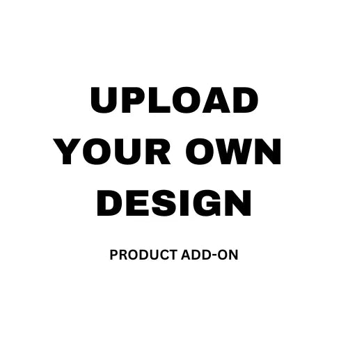 Upload Your Own Design